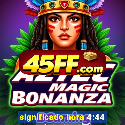 significado hora 4:44
